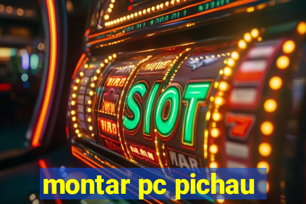 montar pc pichau